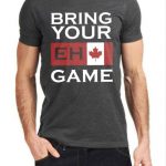 Bring Your Eh Game T-Shirt