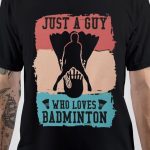 Who Loves Badminton T-Shirt