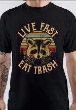 Live Fast Eat Trash T-Shirt