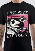 Live Fast Eat Trash T-Shirt