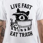 Live Fast Eat Trash T-Shirt