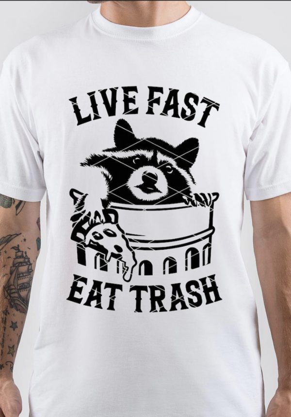 Live Fast Eat Trash T-Shirt