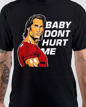 Baby Don't Hurt Me T-Shirt