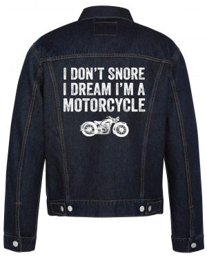 I Don't Snore I Dream I'm A Motorcycle Biker Denim Jacket
