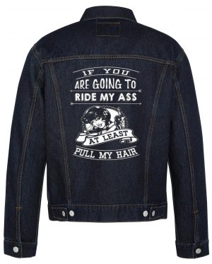 If You Are Going To Ride My Ass Biker Denim Jacket