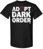 ADOPT DARK ORDER T-Shirt