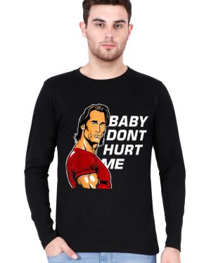 Baby Don’t Hurt Me Full Sleeve T-Shirt