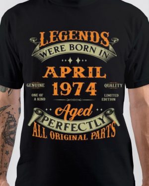 Legends Were Born In April 1974 T-Shirt