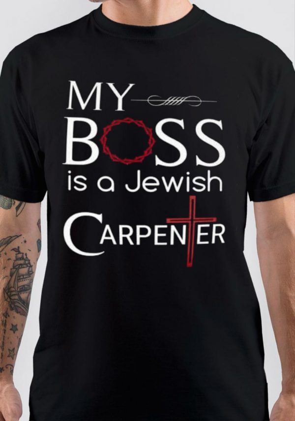 My Boss Is A Jewish Carpenter T-Shirt