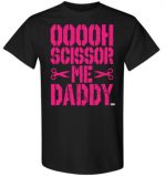 SCISSOR ME DADDY T-Shirt