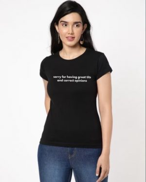 Sorry For Having Great Tits And Correct Opinions Women's T-Shirt