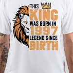This King Was Born In 1997 T-Shirt