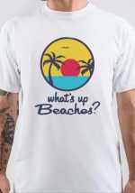 Whats Up Beaches T-Shirt