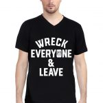 Wreck Everyone And Leave V-Neck T-Shirt