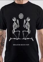 Brighter Death Now T-Shirt