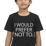 I Would Prefer Not To Kids T-Shirt