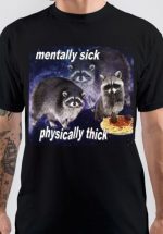 Mentally Sick Physically Thick T-Shirt