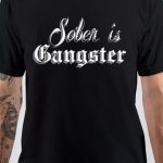 Sober Is Gangster T-Shirt