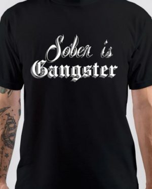 Sober Is Gangster T-Shirt