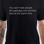 You Can't Treat People T-Shirt