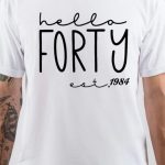 Hello Forty Est 1984 T-Shirt