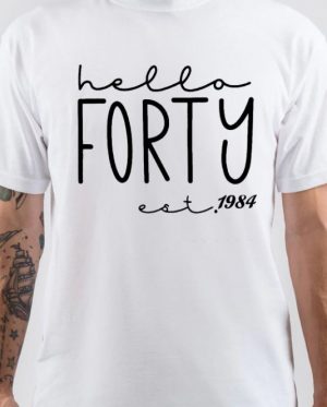 Hello Forty Est 1984 T-Shirt