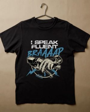 I Speak Fluent BRAAAP T-Shirt