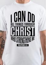 I Can Do All Things Through Christ T-Shirt