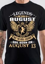 Legends Are Born In August 13 T-Shirt