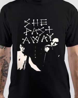 She Past Away T-Shirt