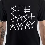 She Past Away T-Shirt