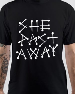 She Past Away T-Shirt