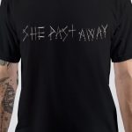 She Past Away T-Shirt