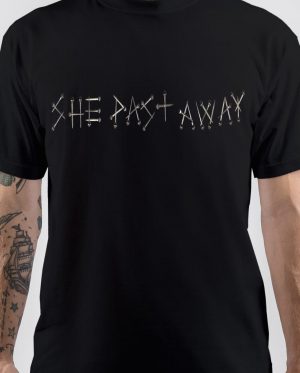 She Past Away T-Shirt