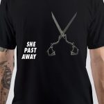 She Past Away T-Shirt