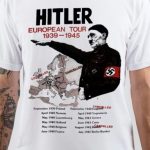 Hitler - European Tour 1939 - 1945 T-Shirt