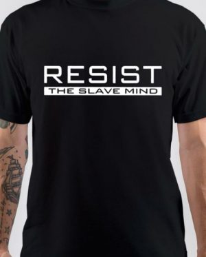 Resist The Slave Mind T-Shirt