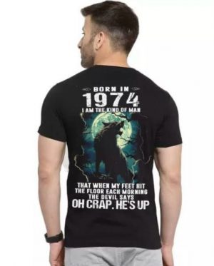 Born In 1974 I Am The Kind Of Man T-Shirt