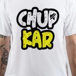 Chup Kar T-Shirt