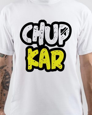 Chup Kar T-Shirt