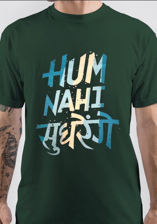 Hum Nahi Sudhrenge T Shirt