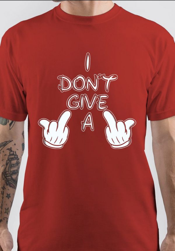 I Don't Give A T-Shirt