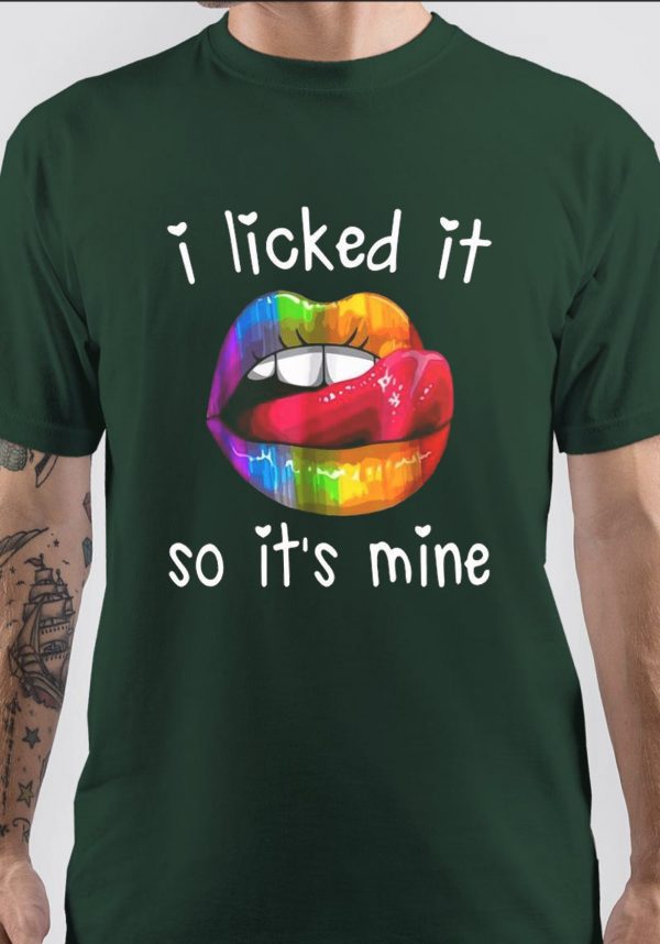 I Liked It So Its Mine T Shirt