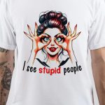 I See Stupid People T-Shirt