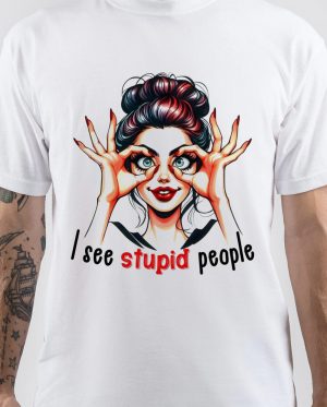 I See Stupid People T-Shirt