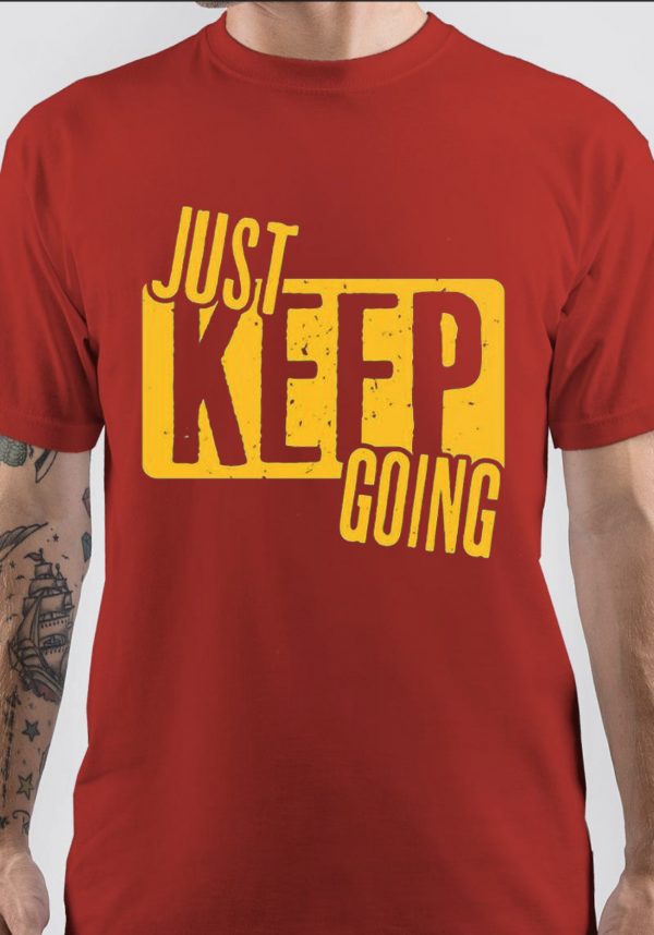 Just Keep Going T-Shirt