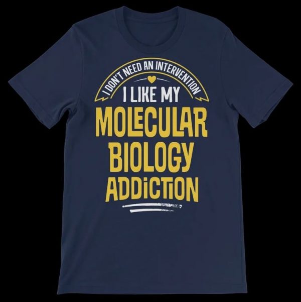 Molecular Biology Addiction T-Shirt