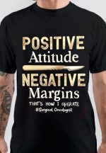 Positive Attitude Negative Margins T-Shirt