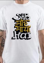 Sab Moh Maaya Hai T Shirt