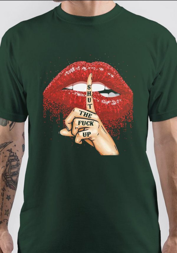 Shut The Fuck Up T-Shirt